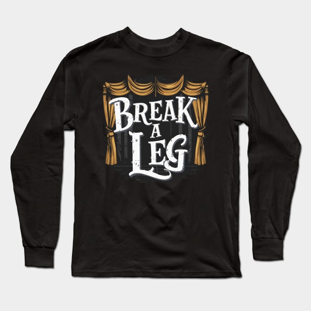 Break a leg Long Sleeve T-Shirt by VivaVagina